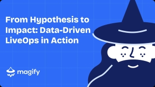 From hypothesis to impact: how LiveOps and analytics can drive real growth