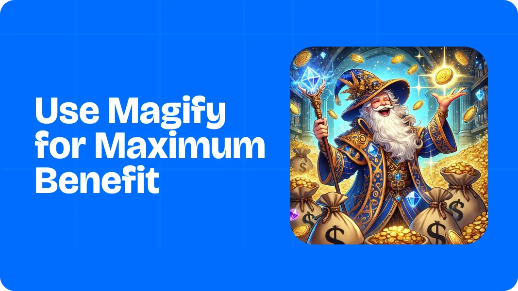 How to use Magify for maximum benefit in your game business$1